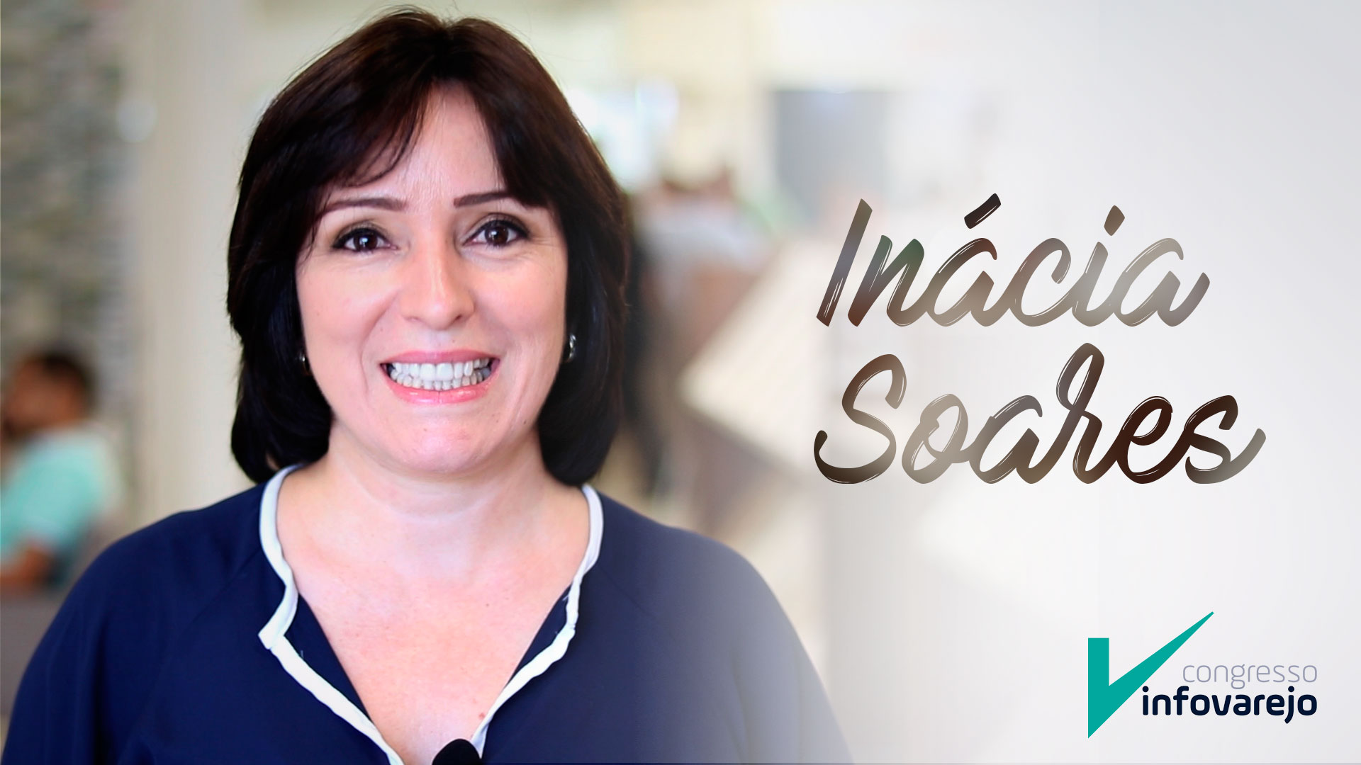 Inácia Soares te convida para o Congresso InfoVarejo!