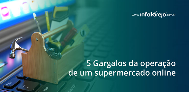 5-Gargalos-da-operação-de-um-supermercado-online